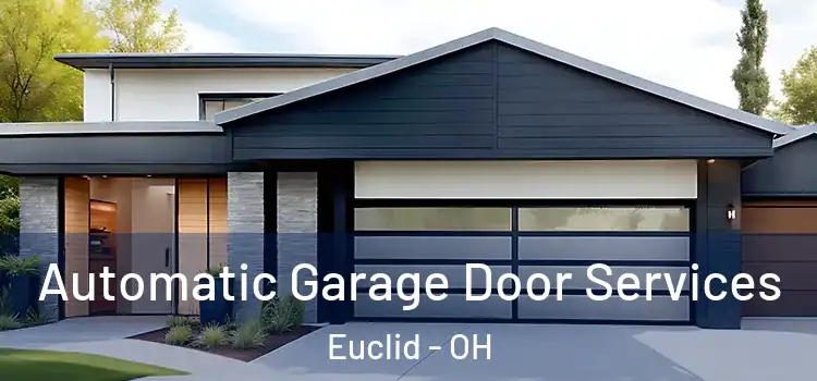  Automatic Garage Door Services Euclid - OH