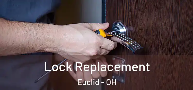  Lock Replacement Euclid - OH